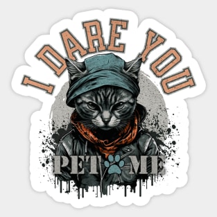 I dare you, pet me. Badass cat Sticker